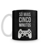 Caneca Gamer Só Mais 5 Minutos