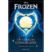 Frozen - Um Coração Congelado - Elizabeth Rudnick