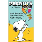 Peanuts - Ninguém Mais Tem o Espírito Aventureiro - Charles M. Schulz