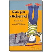 RUIM PRA CACHORRO!