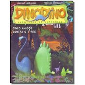 CINCO AMIGOS CONTRA O T-REX - COLECAO DINODINO: AV