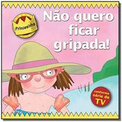 PRINCESINHA   NAO QUERO FICAR GRIPADA!