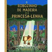 Livro O Robozinho De Madeira e A Princesa Lenha - VR Editora