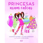 Livro Princesas Usam Calças - VR Editora