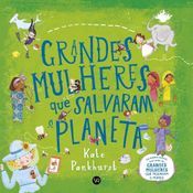 Livro Grandes Mulheres Que Salvaram o Planeta - Kate Pankhurst - VR Editora