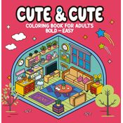 Cute & Cute - Coloring Book for Adults