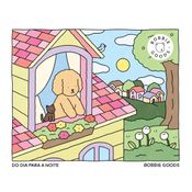 DO DIA PARA A NOITE - DAY TO NIGHT - LIVRO DE COLORIR OFICIAL BOBBIE GOODS: EDIÇÃO OFICIAL