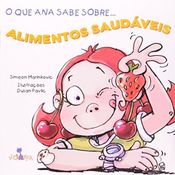 O que Ana sabe sobre alimentos saudaveis