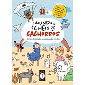 O Mundo é cheio de cachorros - Um livro de atividades para apaixonados por cães
