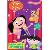 Show Da Luna, O: Brincar E Aprender - Livro Medio