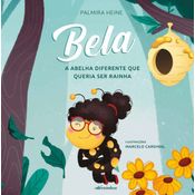 Bela A Abelha Diferente Que Queria Ser Rainha