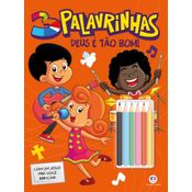 Deus é tão Bom - Livro com Lápis de Cor 3 Palavrinhas